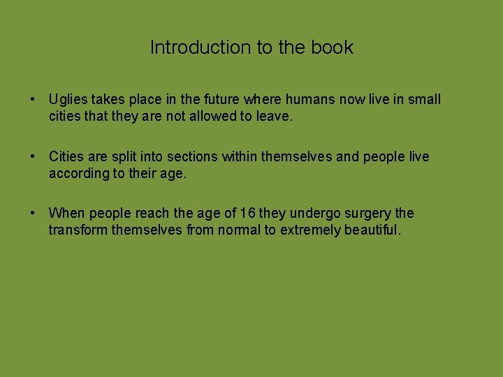 Introduction to the book • Uglies takes place in the future where humans now