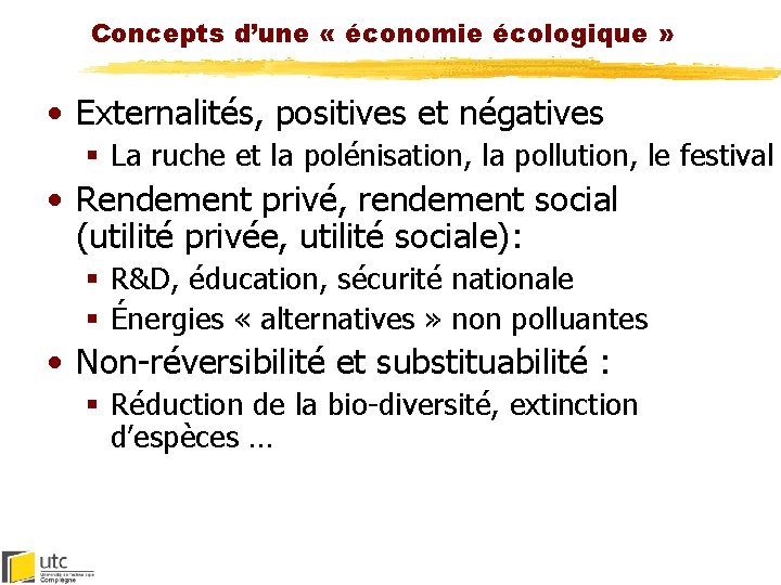 Concepts d’une « économie écologique » • Externalités, positives et négatives § La ruche