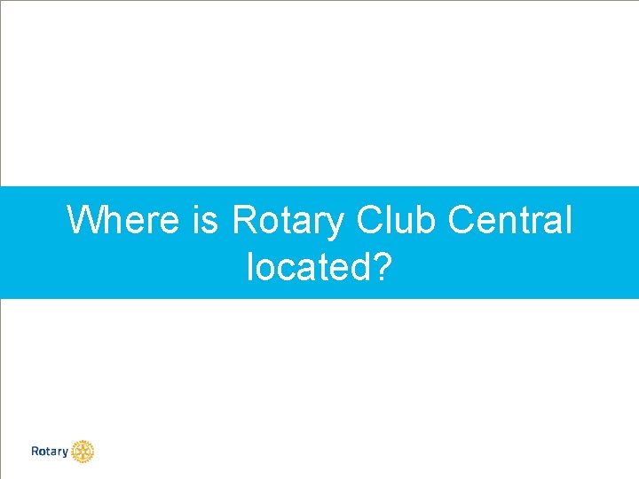 Where is Rotary Club Central located? 