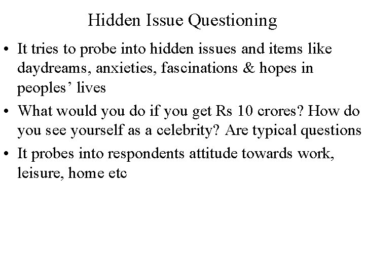 Hidden Issue Questioning • It tries to probe into hidden issues and items like