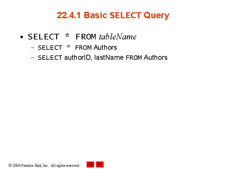 22. 4. 1 Basic SELECT Query • SELECT * FROM table. Name – SELECT