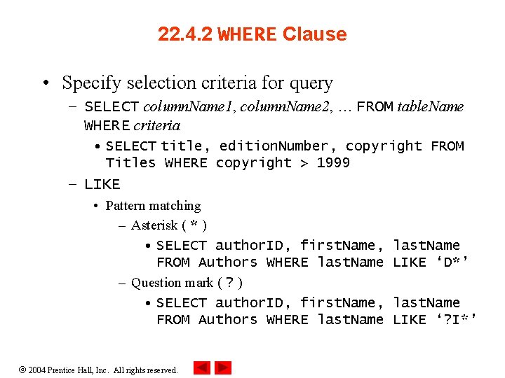 22. 4. 2 WHERE Clause • Specify selection criteria for query – SELECT column.