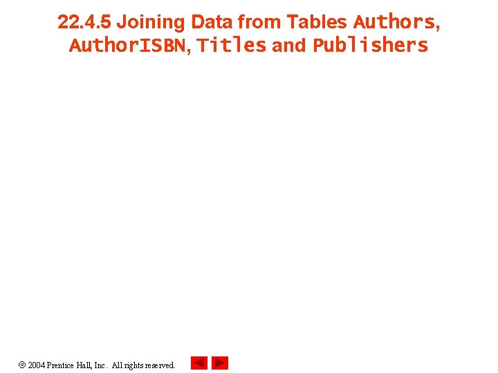 22. 4. 5 Joining Data from Tables Authors, Author. ISBN, Titles and Publishers 2004