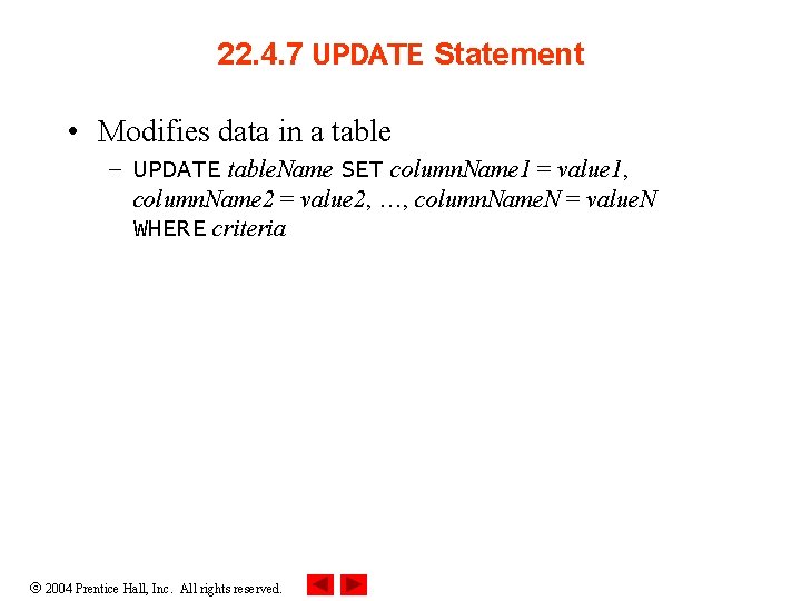 22. 4. 7 UPDATE Statement • Modifies data in a table – UPDATE table.