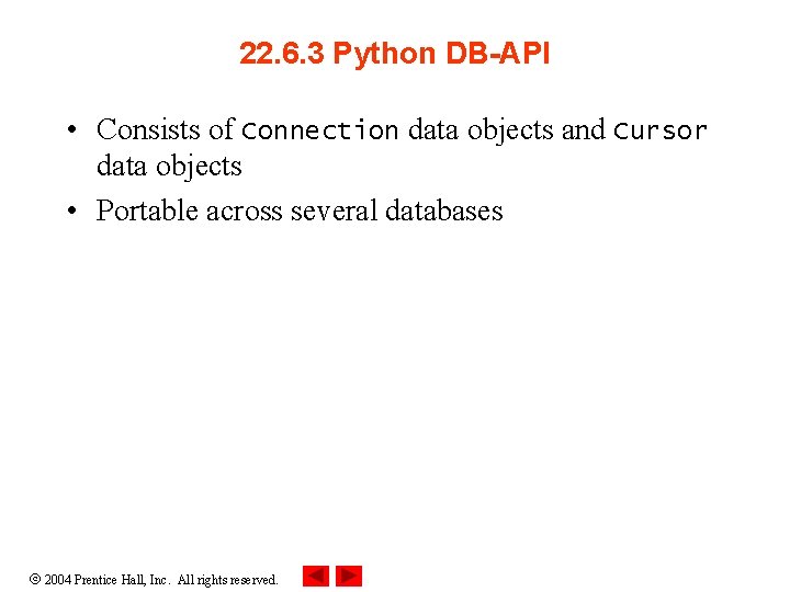 22. 6. 3 Python DB-API • Consists of Connection data objects and Cursor data