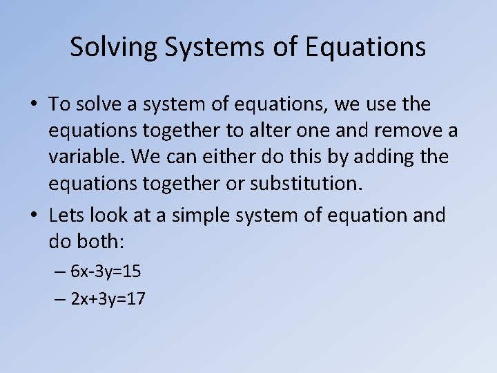 Solving Systems of Equations • To solve a system of equations, we use the