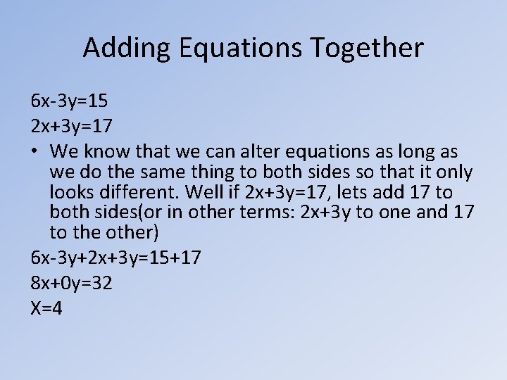 Adding Equations Together 6 x-3 y=15 2 x+3 y=17 • We know that we