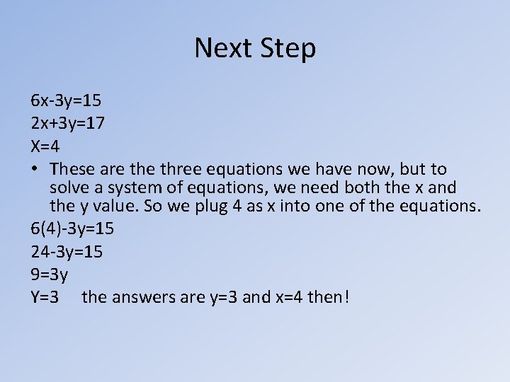 Next Step 6 x-3 y=15 2 x+3 y=17 X=4 • These are three equations