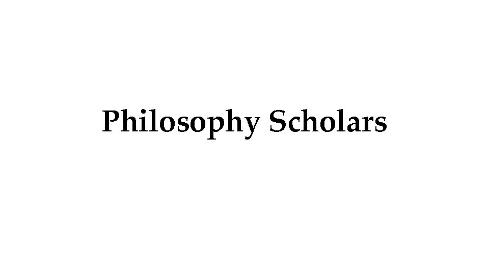 Philosophy Scholars 