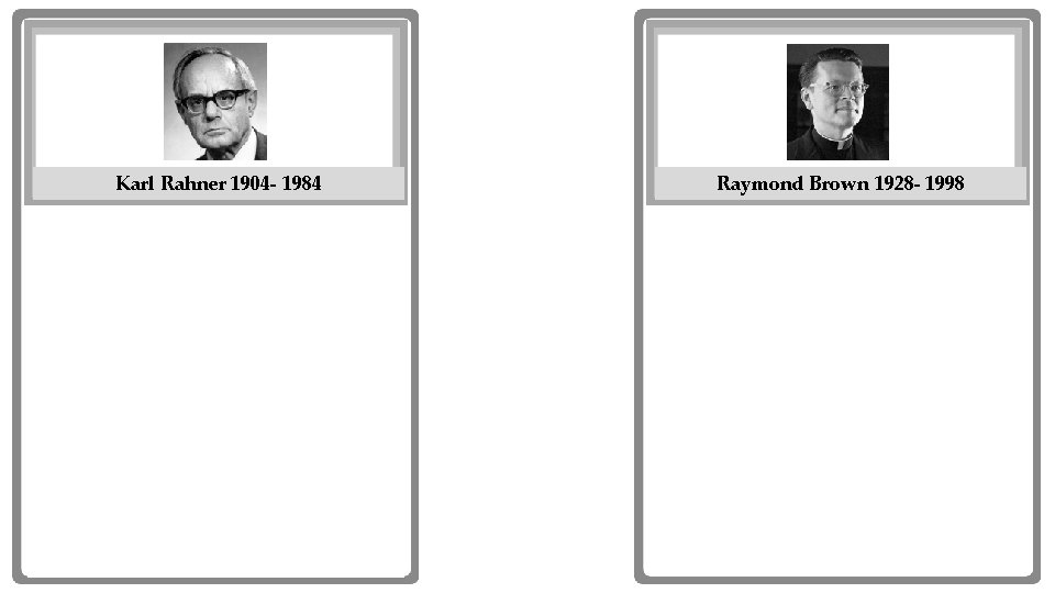 Karl Rahner 1904 - 1984 Plato Raymond Brown 1928 - 1998 Plato 