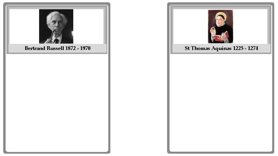 Bertrand Russell 1872 - 1970 Plato St Thomas Aquinas 1225 - 1274 Plato 