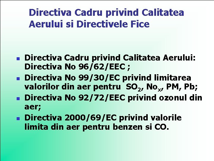Directiva Cadru privind Calitatea Aerului si Directivele Fice n n Directiva Cadru privind Calitatea