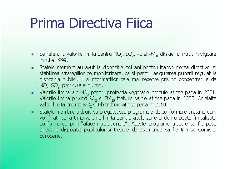 Prima Directiva Fiica n n Se refera la valorile limita pentru NOx, SO 2,