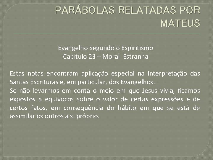 PARÁBOLAS RELATADAS POR MATEUS Evangelho Segundo o Espiritismo Capítulo 23 – Moral Estranha Estas