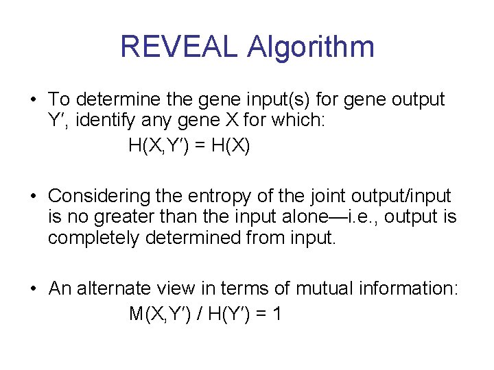 REVEAL Algorithm • To determine the gene input(s) for gene output Y′, identify any
