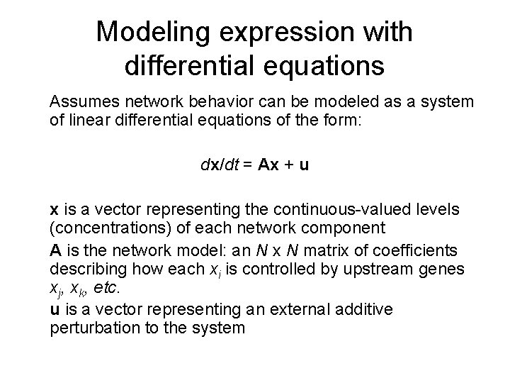 Modeling expression with differential equations Assumes network behavior can be modeled as a system