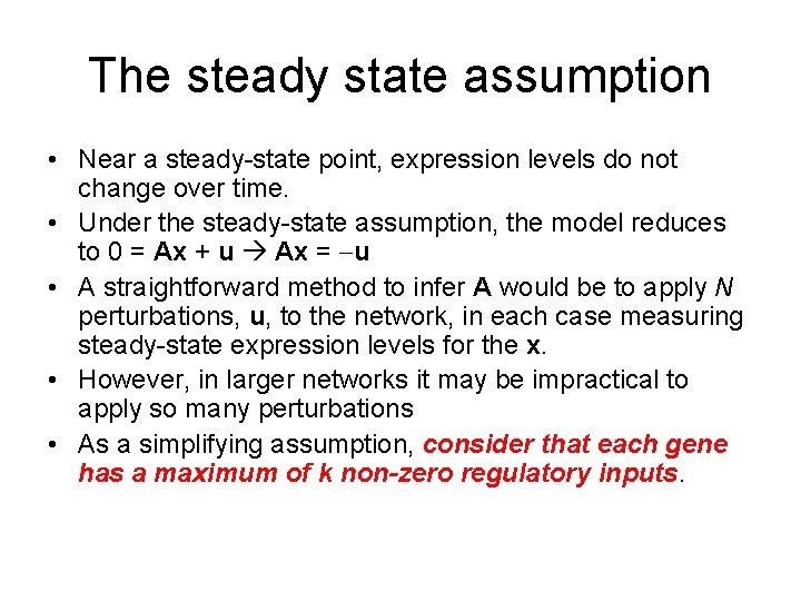 The steady state assumption • Near a steady-state point, expression levels do not change