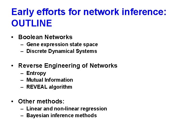 Early efforts for network inference: OUTLINE • Boolean Networks – Gene expression state space