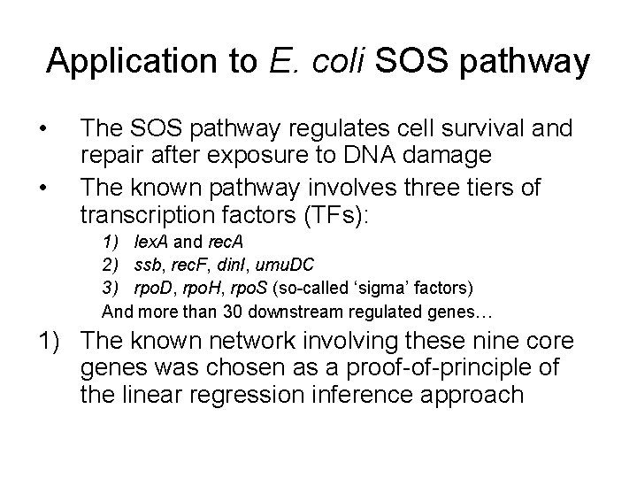 Application to E. coli SOS pathway • • The SOS pathway regulates cell survival