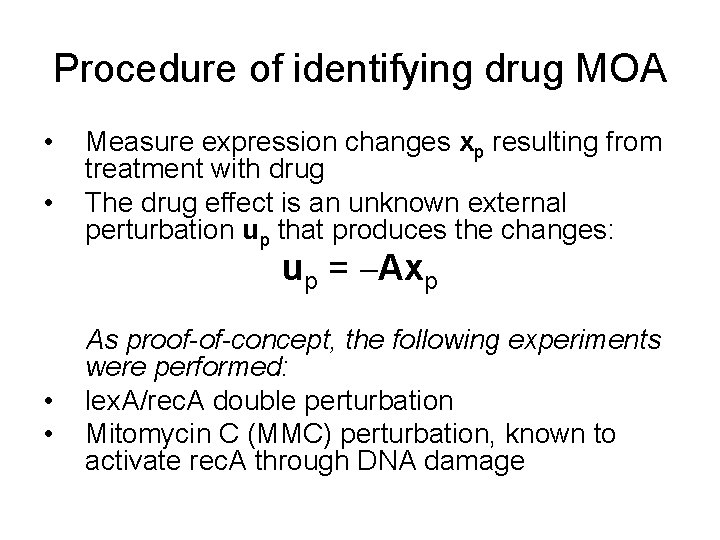 Procedure of identifying drug MOA • • Measure expression changes xp resulting from treatment