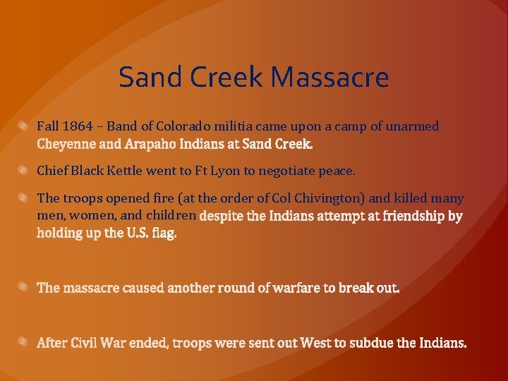 Sand Creek Massacre Fall 1864 – Band of Colorado militia came upon a camp
