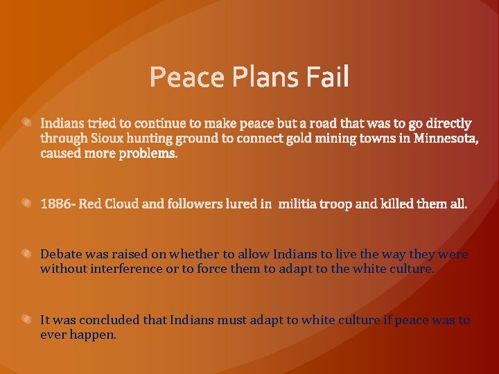 Debate was raised on whether to allow Indians to live the way they were