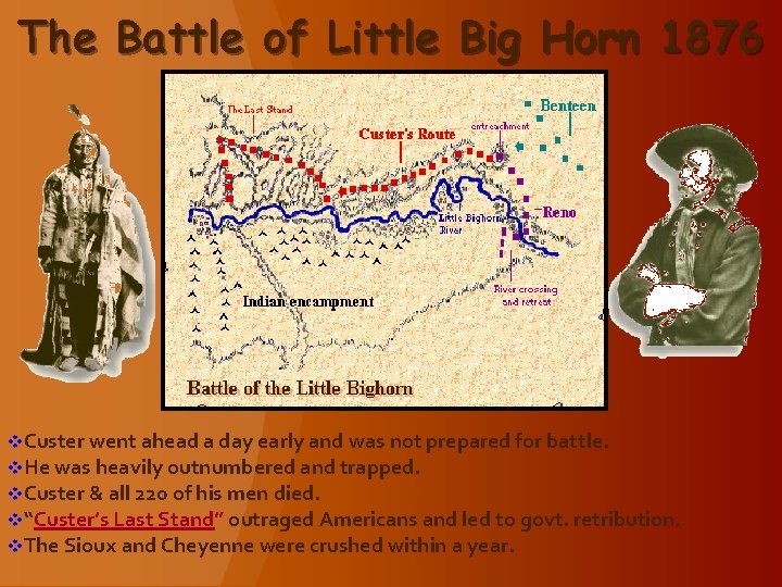 The Battle of Little Big Horn 1876 v. Custer went ahead a day early