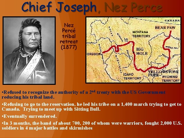 Chief Joseph, Nez Perce Nez Percé tribal retreat (1877) • Refused to recognize the