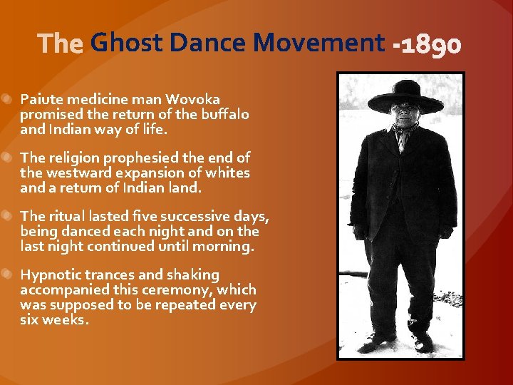 Ghost Dance Movement Paiute medicine man Wovoka promised the return of the buffalo and
