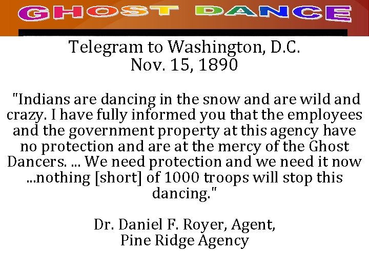 Telegram to Washington, D. C. Nov. 15, 1890 "Indians are dancing in the snow
