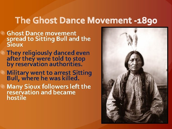 Ghost Dance movement spread to Sitting Bull and the Sioux They religiously danced even