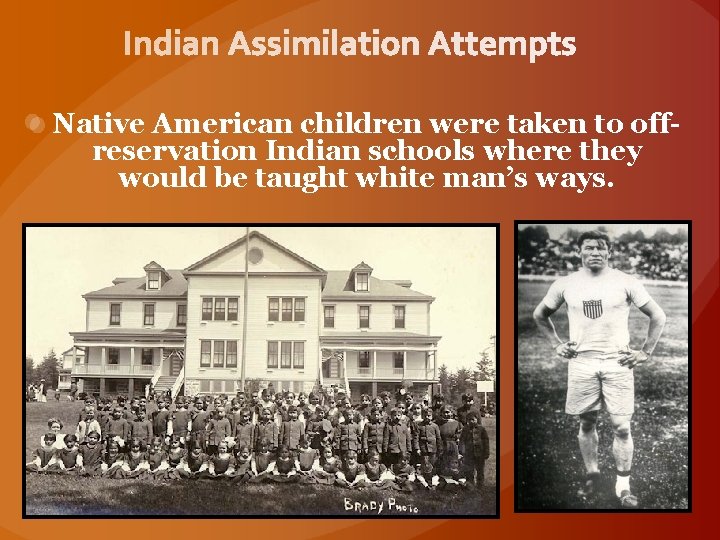 Native American children were taken to offreservation Indian schools where they would be taught