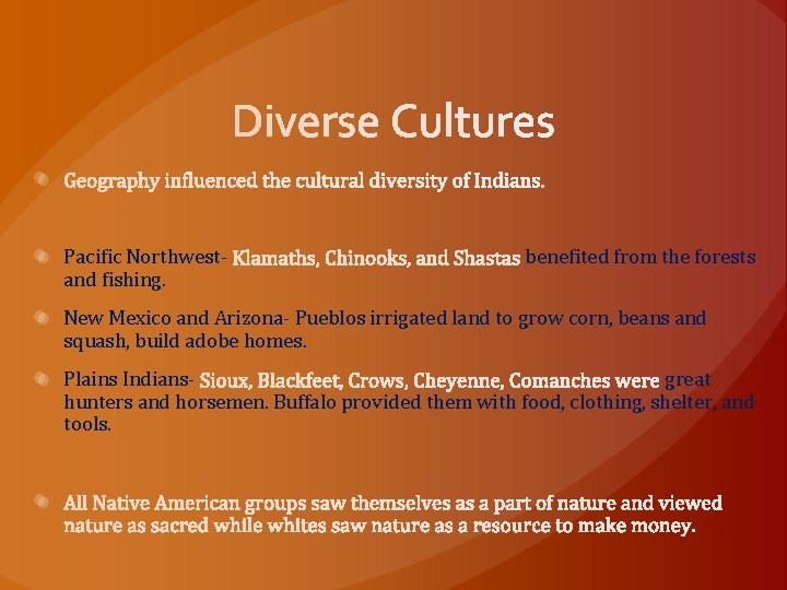 Pacific Northwestand fishing. benefited from the forests New Mexico and Arizona- Pueblos irrigated land