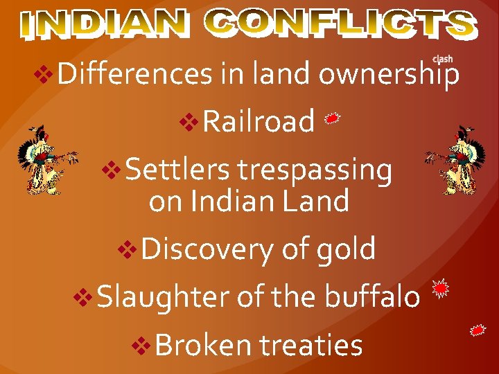 v. Differences in land ownership v. Railroad v. Settlers trespassing on Indian Land v.
