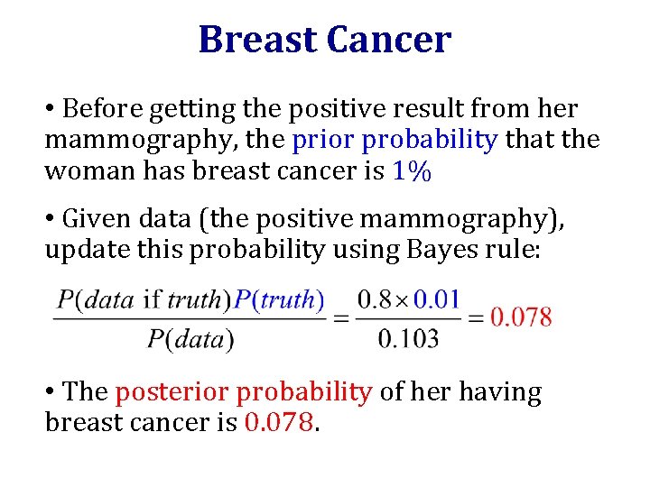 Breast Cancer • Before getting the positive result from her mammography, the prior probability