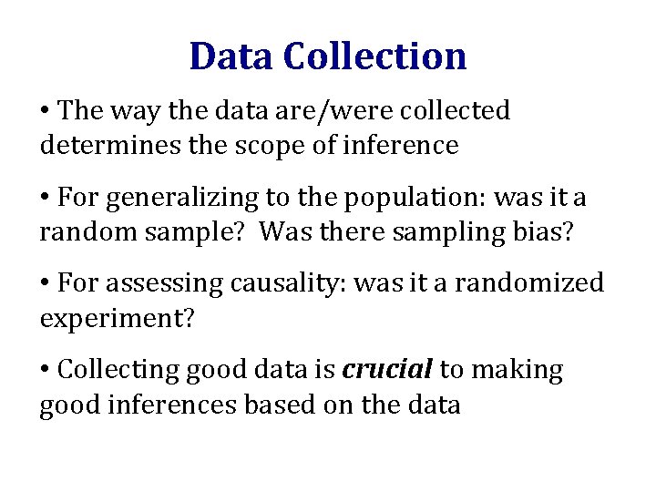 Data Collection • The way the data are/were collected determines the scope of inference