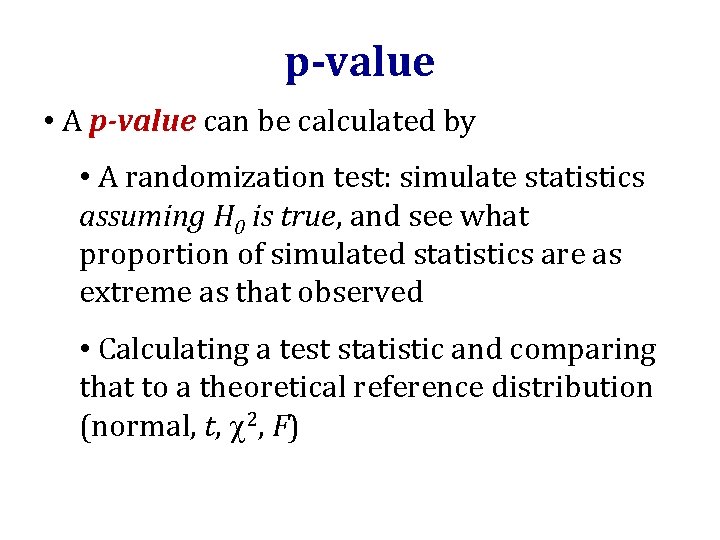 p-value • A p-value can be calculated by • A randomization test: simulate statistics