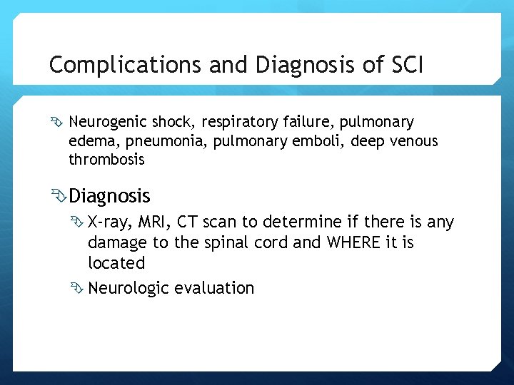 Complications and Diagnosis of SCI Neurogenic shock, respiratory failure, pulmonary edema, pneumonia, pulmonary emboli, Complications and Diagnosis of SCI Neurogenic shock, respiratory failure, pulmonary edema, pneumonia, pulmonary emboli,