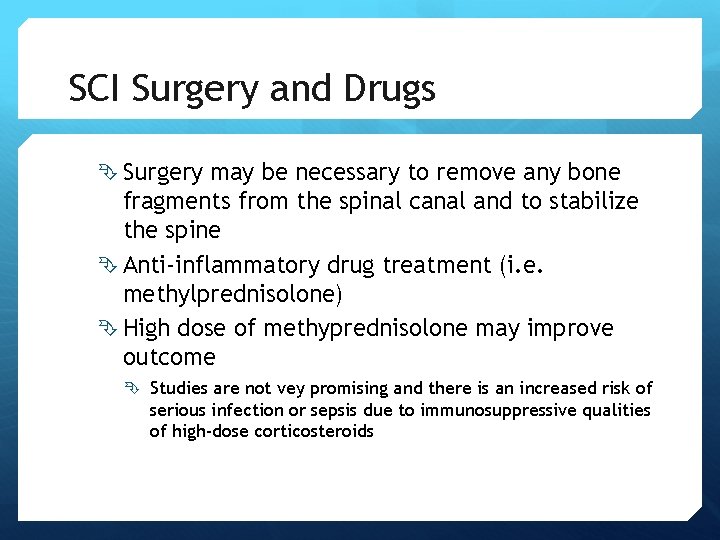 SCI Surgery and Drugs Surgery may be necessary to remove any bone fragments from SCI Surgery and Drugs Surgery may be necessary to remove any bone fragments from