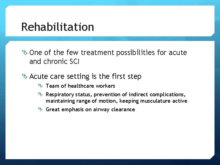 Rehabilitation One of the few treatment possibilities for acute and chronic SCI Acute care Rehabilitation One of the few treatment possibilities for acute and chronic SCI Acute care