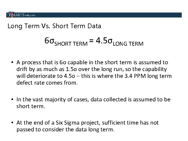 Long Term Vs. Short Term Data 6σSHORT TERM = 4. 5σLONG TERM • A