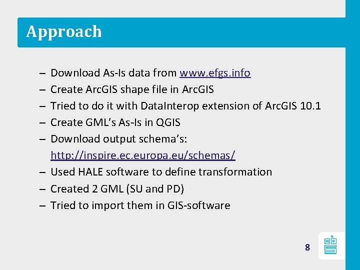 Approach – – – Download As-Is data from www. efgs. info Create Arc. GIS