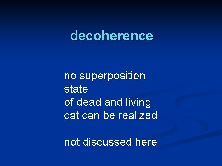 decoherence no superposition state of dead and living cat can be realized not discussed
