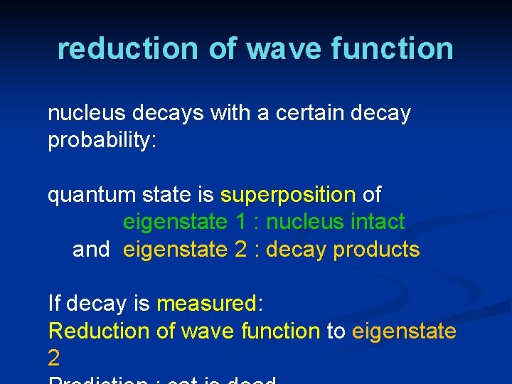 reduction of wave function nucleus decays with a certain decay probability: quantum state is