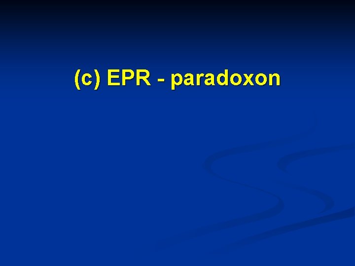 (c) EPR - paradoxon 