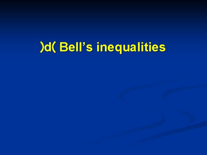 )d( Bell’s inequalities 