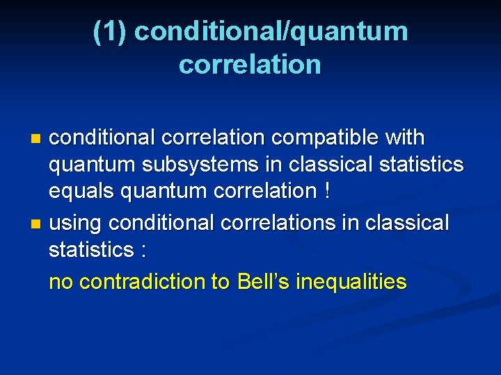 (1) conditional/quantum correlation conditional correlation compatible with quantum subsystems in classical statistics equals quantum