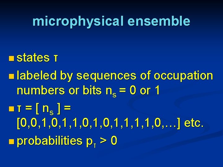 microphysical ensemble n states τ n labeled by sequences of occupation numbers or bits