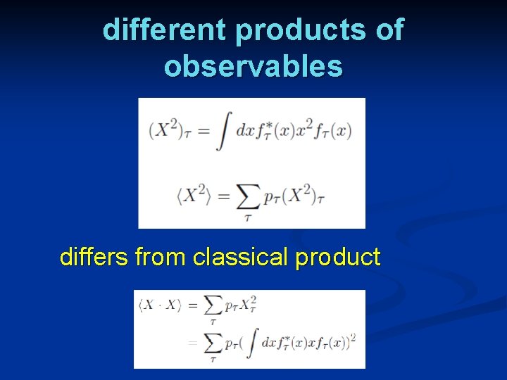 different products of observables differs from classical product 