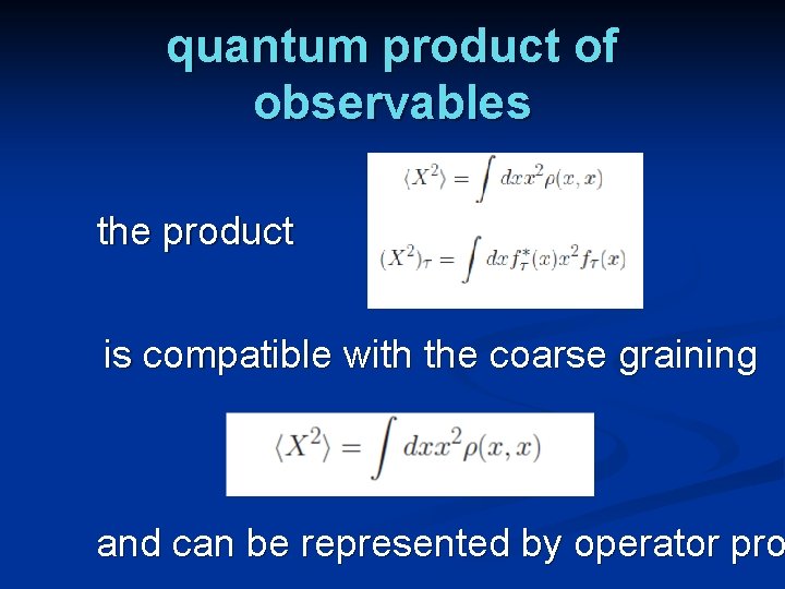 quantum product of observables the product is compatible with the coarse graining and can